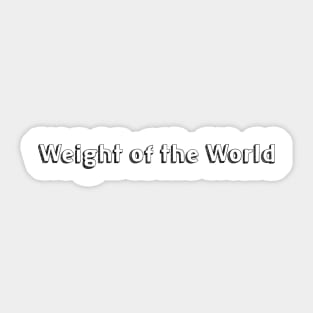 Weight of the World // Typography Design Sticker